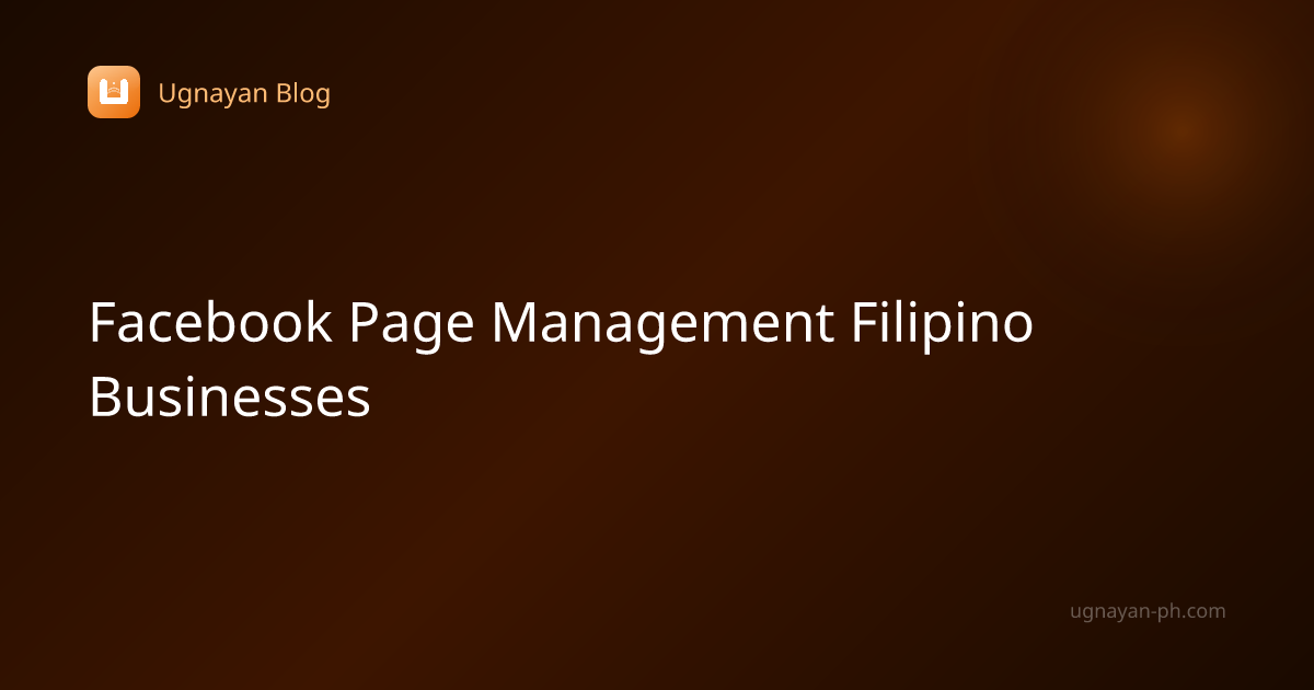Facebook Page Management Guide para sa Filipino Businesses — Ugnayan Blog