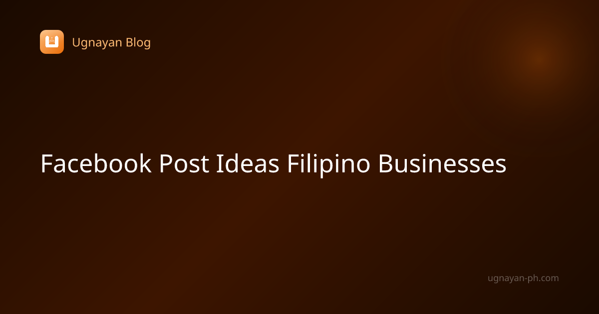 5 Facebook Post Ideas Para sa Filipino Businesses — Ugnayan Blog